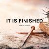 IT IS FINISHED | John 19:16b-42