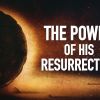 THE POWER OF THE RESURRECTION