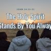 The Holy Spirit Stands By You Always | John 14:15-31