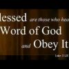 BLESSED ARE THOSE WHO HEAR THE WORD OF GOD AND OBEY IT