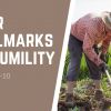 Four Hallmarks of Humility | Luke 17:1-10