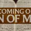 THE SON OF MAN IS COMING