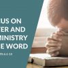 FOCUS ON PRAYER AND THE MINISTRY OF THE WORD | Acts 6:1-15