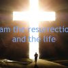 JESUS, THE RESURRECTION AND THE LIFE