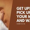 Get Up! Pick Up Your Mat and Walk | John 5:1-15