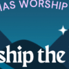 WORSHIP THE KING