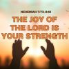 The Joy of the Lord is Your Strength | Nehemiah 7:73-8:18
