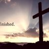 IT IS FINISHED