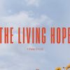 The Living Hope | 1 Peter 1:1-12