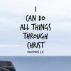 I CAN DO EVERYTHING THROUGH CHRIST