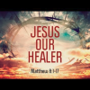 Jesus Took Up Our Infirmities