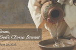 Jesus, God’s Chosen Servant