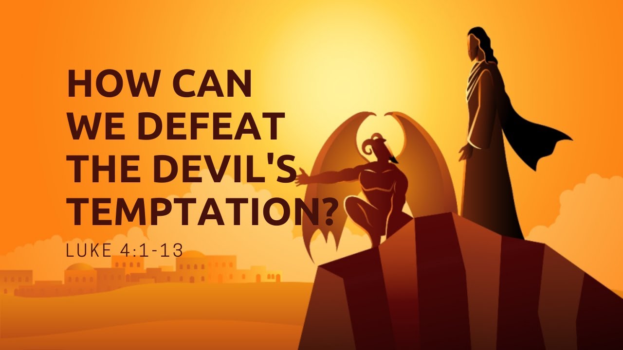 How Can We Defeat The Devil’s Temptation? Luke 4:1-13 – U Of T St ...