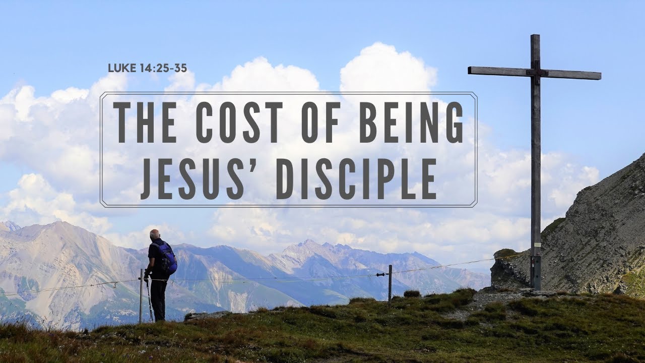 The Cost Of Being Jesus’ Disciple | Luke 14:25-35 #discipleship – U Of ...